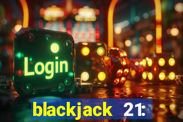 blackjack 21: online casino