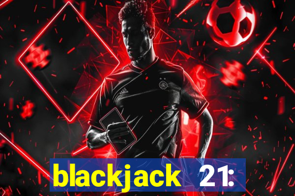 blackjack 21: online casino