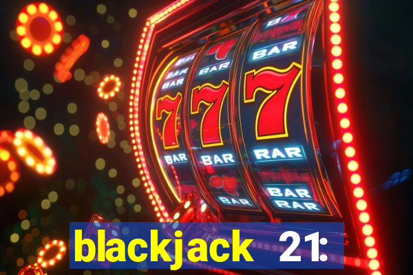 blackjack 21: online casino