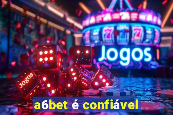 a6bet é confiável