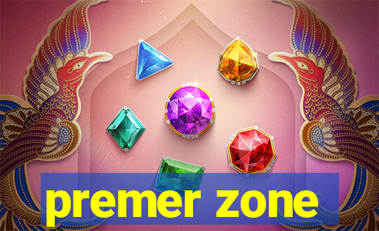 premer zone