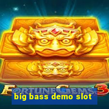 big bass demo slot