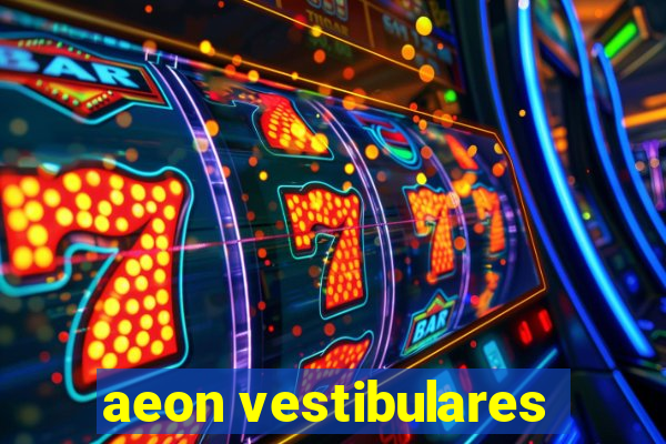 aeon vestibulares