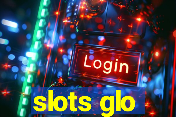 slots glo