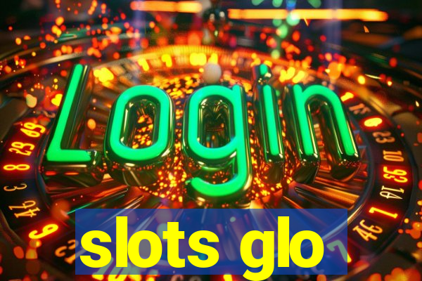 slots glo