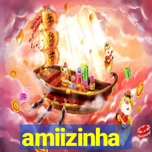 amiizinha