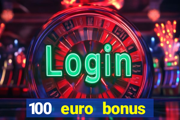 100 euro bonus ohne einzahlung casino