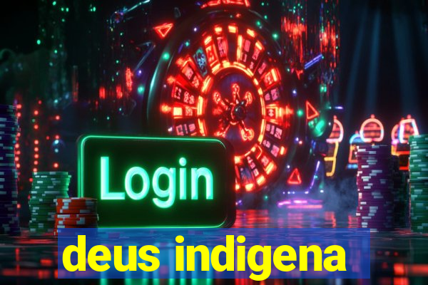 deus indigena