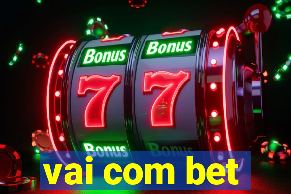 vai com bet