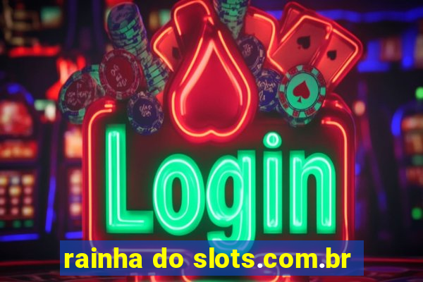 rainha do slots.com.br