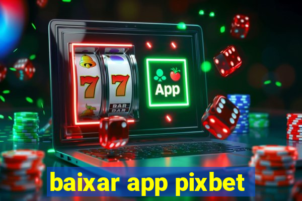 baixar app pixbet