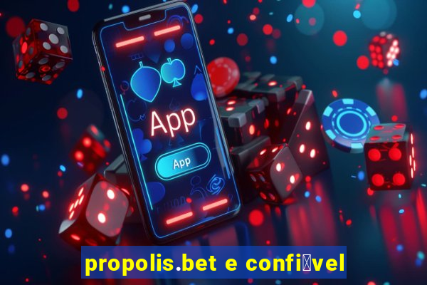 propolis.bet e confi谩vel