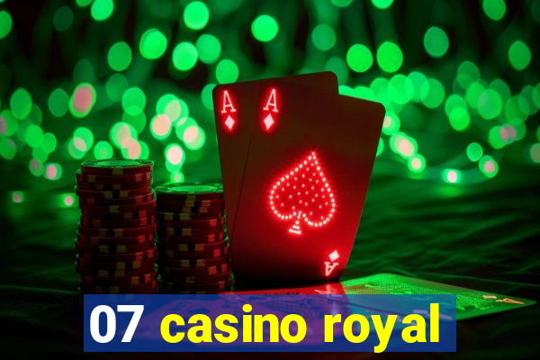 07 casino royal