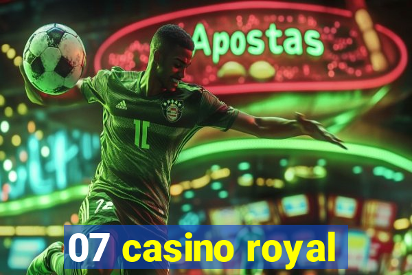 07 casino royal