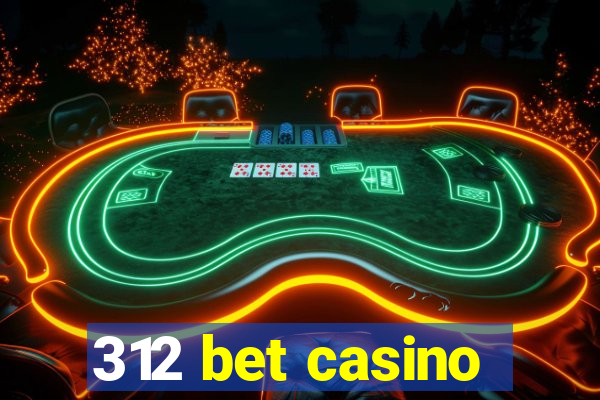 312 bet casino