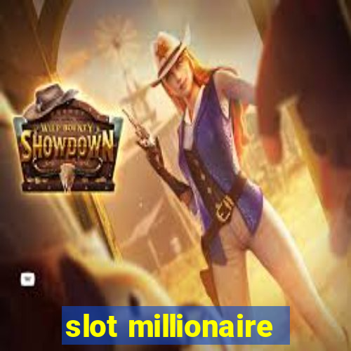 slot millionaire