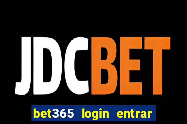 bet365 login entrar agora direto