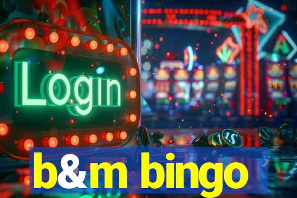 b&m bingo