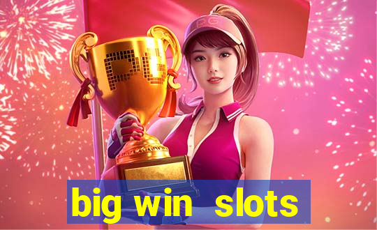 big win  slots