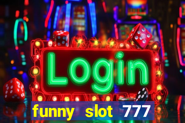 funny slot 777 machine jili