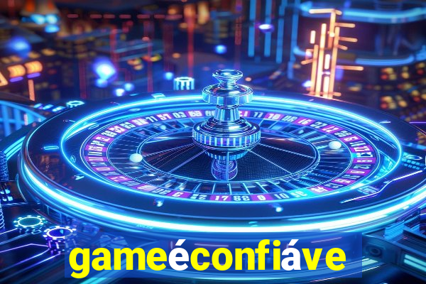 gameéconfiável