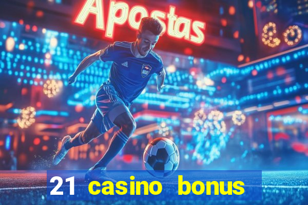 21 casino bonus ohne einzahlung