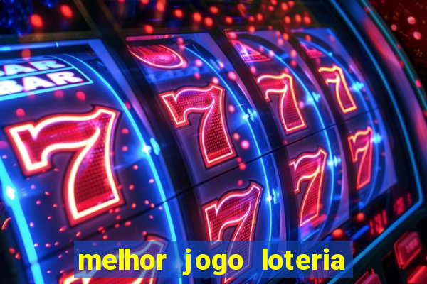 melhor jogo loteria para ganhar