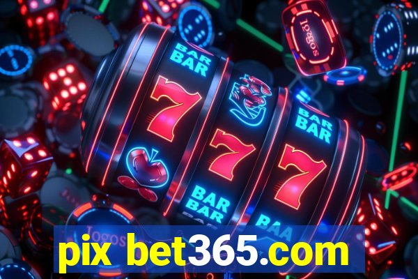 pix bet365.com