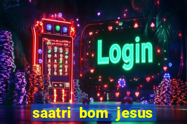 saatri bom jesus da lapa