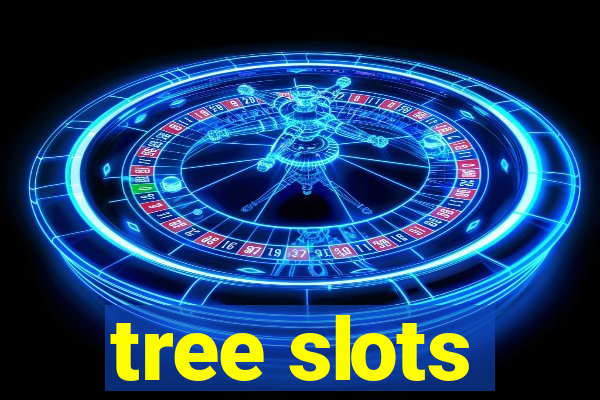 tree slots