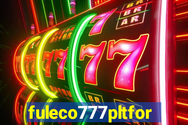 fuleco777pltfor