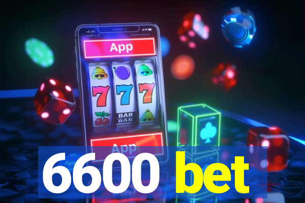 6600 bet