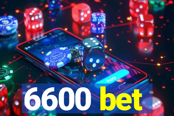 6600 bet