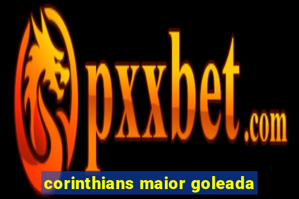 corinthians maior goleada