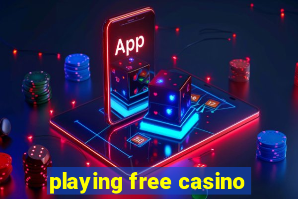 playing free casino