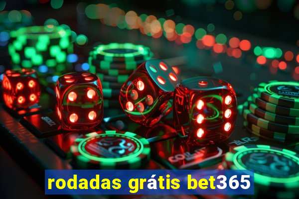 rodadas grátis bet365