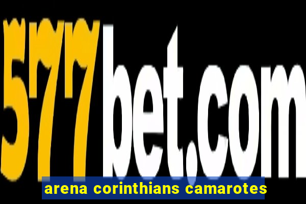 arena corinthians camarotes