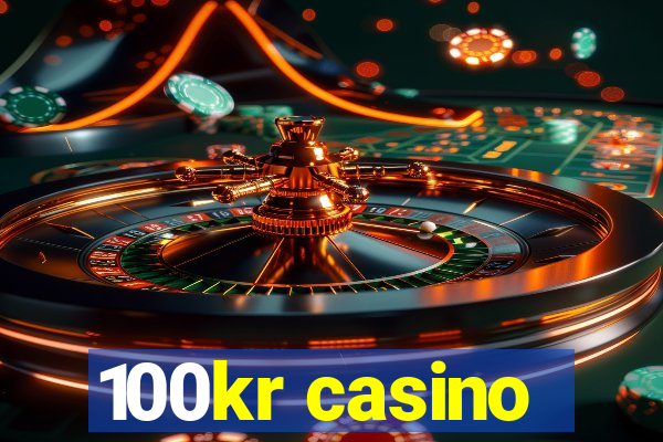 100kr casino