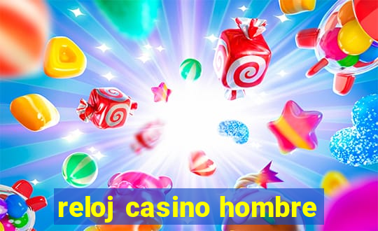 reloj casino hombre