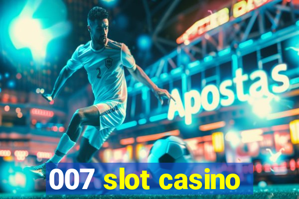 007 slot casino