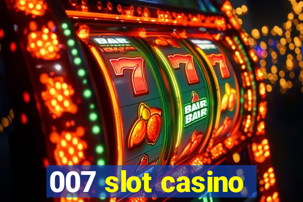 007 slot casino