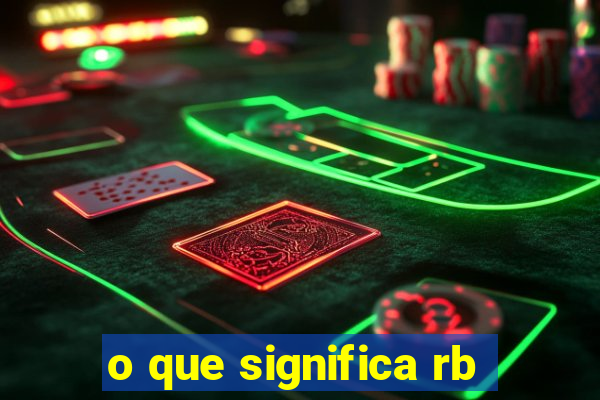 o que significa rb