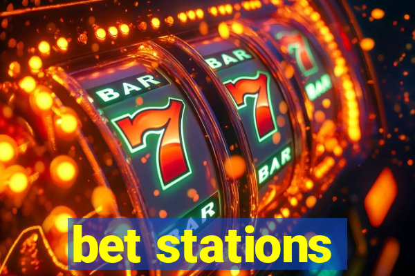 bet stations