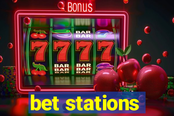 bet stations