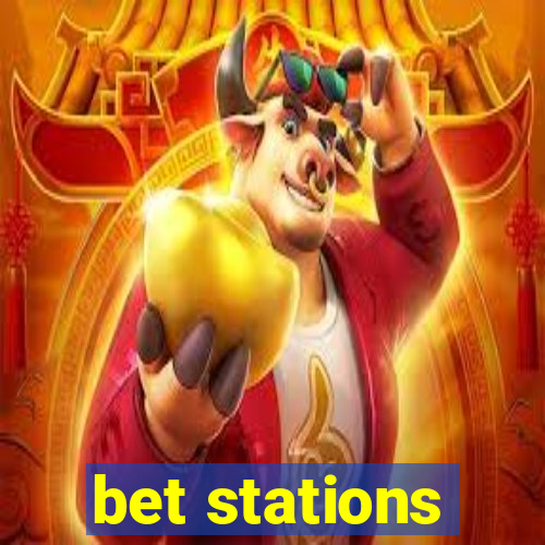 bet stations