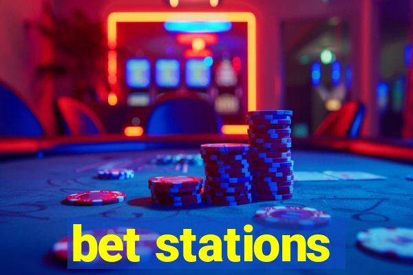 bet stations