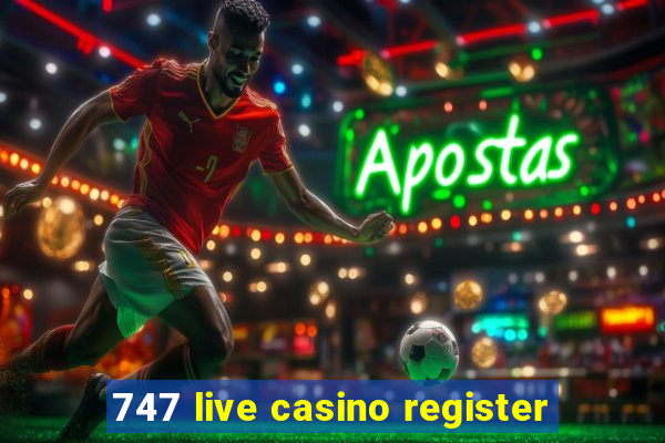 747 live casino register