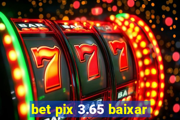 bet pix 3.65 baixar