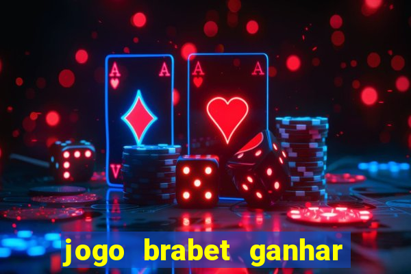 jogo brabet ganhar dinheiro de verdade