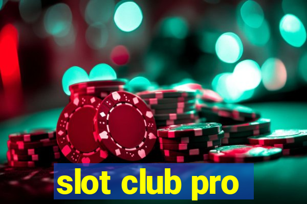 slot club pro